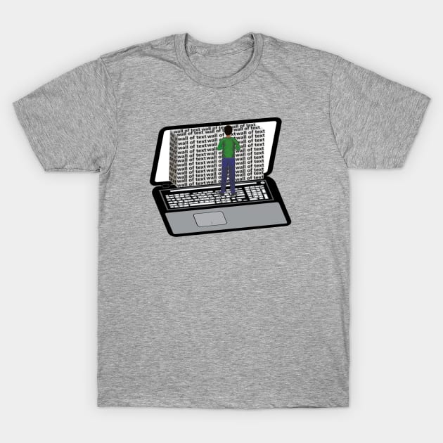 Wall of Text on a Laptop Computer (Gray Background) T-Shirt by Art By LM Designs 